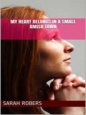 cover image of My Heart Belongs In a Small Amish Town